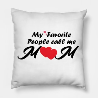 My favorite people call me Mom/ Gift for mother's day Pillow