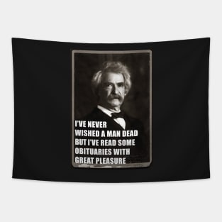 I've Never Wished A Man Dead, But I've Read Some Obituaries With Great Pleasure - Mark Twain Literary Quote Tapestry