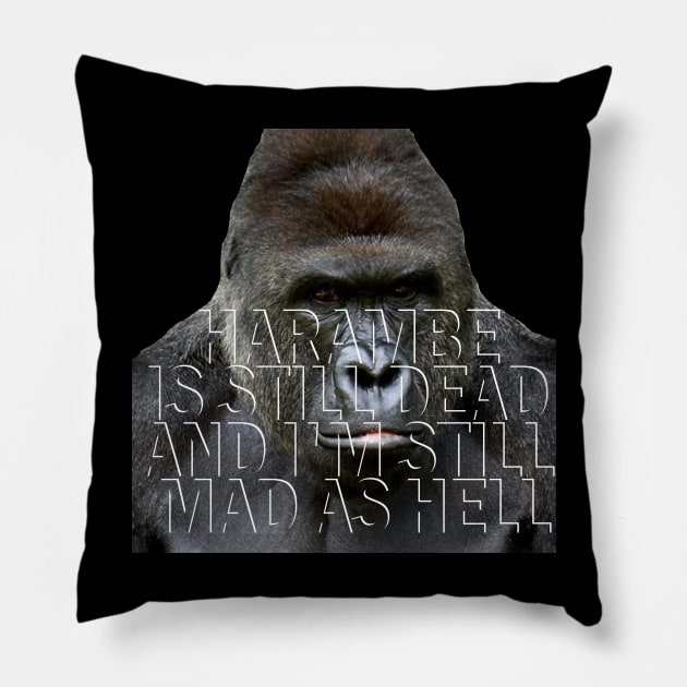 Harambe is still dead Pillow by DWFinn