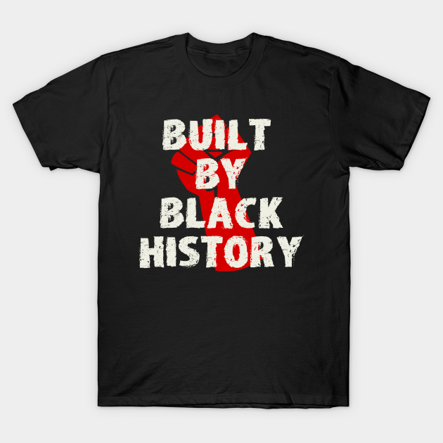 Built By Black History - Built By Black History - T-Shirt