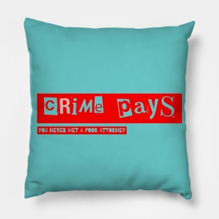 Crime Pays Never Met A Poor Attorney(c) By Abby Anime Pillow