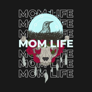 MOM LIFE  CAT SKULL WITH BIRDS NEST T-Shirt