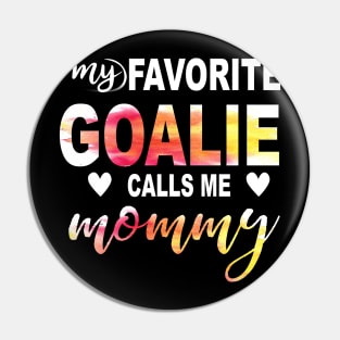 My Favorite Goalie Calls Me Mommy Pin