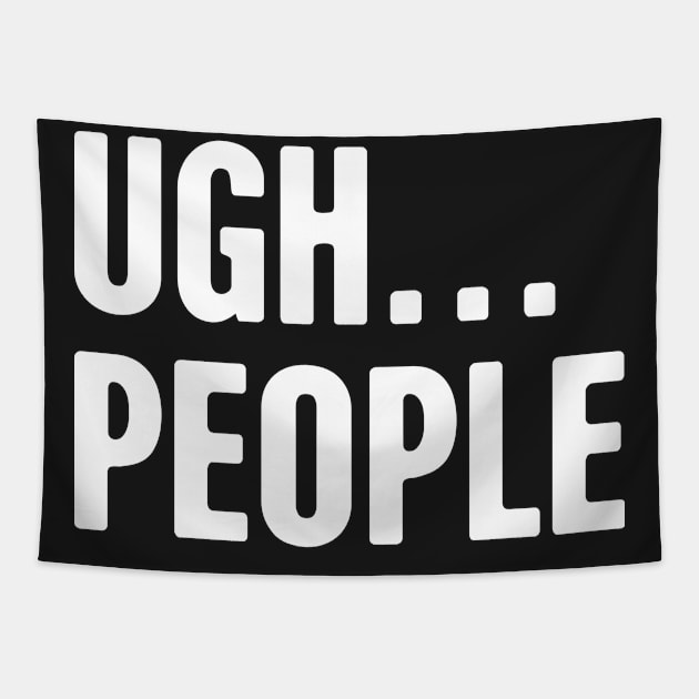 Ugh... People – Introvert Design Tapestry by MeatMan