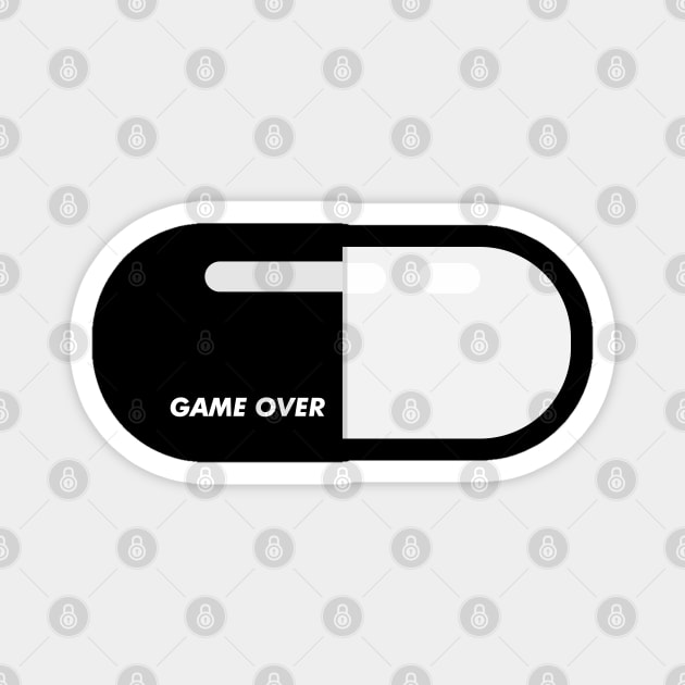 Black pilled Game over black pill capsule Magnet by FOGSJ