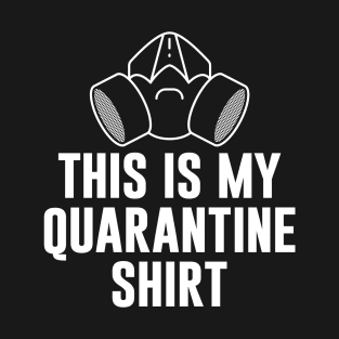 This Is My Quarantine Shirt Funny Stay At Home Lockdown Humor T-Shirt