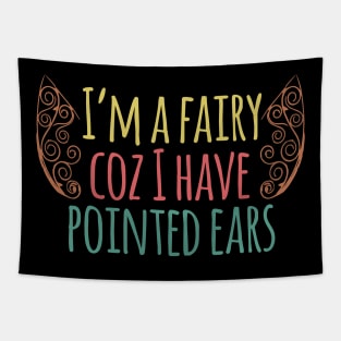 I'm A Fairy, Coz I Have Pointed Ears Tapestry