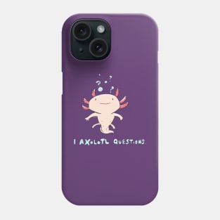 I Axolotl Questions Phone Case