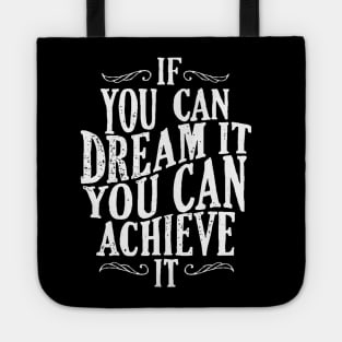 Follow Your Dreams - If You Can Dream It You Can Achieve It - Achievement Quotes Tote