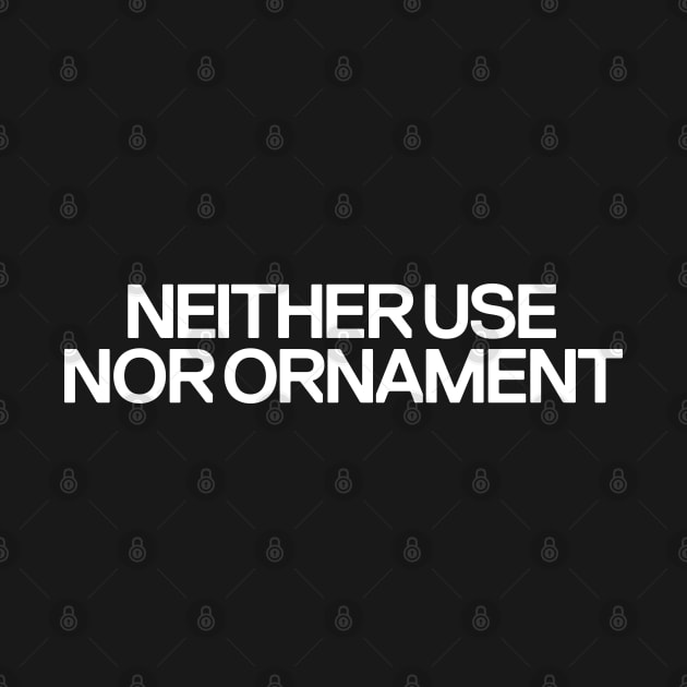 Neither Use nor Ornament by Monographis