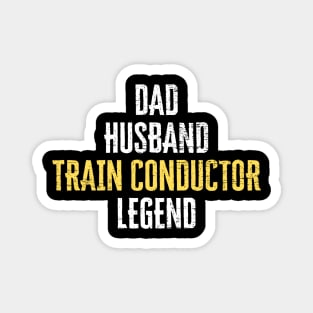 Dad Husband Trains Conductor Legend Model Railroad Lover Magnet