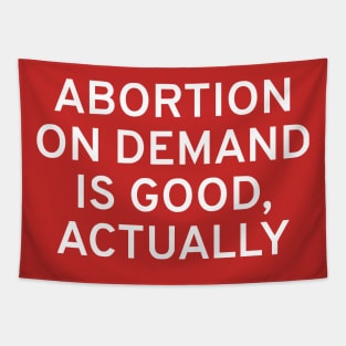 Abortion On Demand Is Good, Actually Tapestry