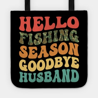 Hello Fishing Season Goodbye Husband Retro Tote