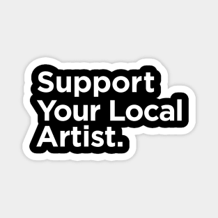 Support Your Local Artist Magnet