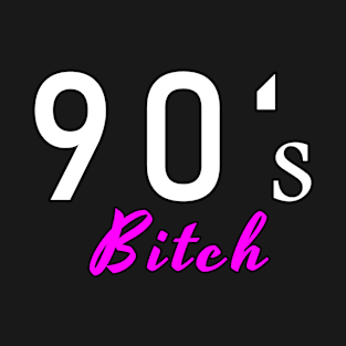 90s bitch T-Shirt