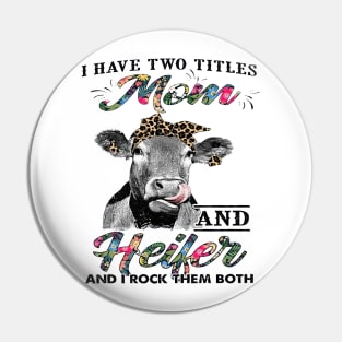 Cow I Have Two Titles Mom And Heifer And I Rock Them Pin