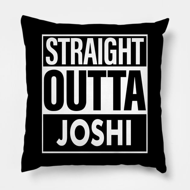 Joshi Name Straight Outta Joshi Pillow by ThanhNga