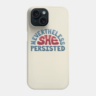 Nevertheless, She Persisted Phone Case