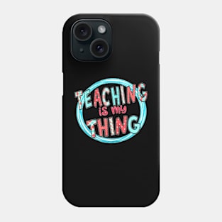 Teaching is My Thing Back To School Phone Case