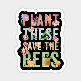 Plant These Save The Bees Magnet