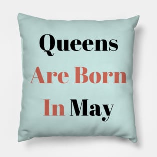 Queens Are Born In May Pillow