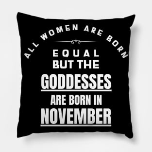 November Birthday Women Are Goddesses Pillow