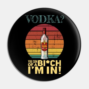 Vodka - You son of a bitch I'm in Pin