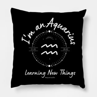 I'm an Aquarius Learning new things Pillow