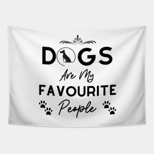 Dogs Are My Favourite People - UK spelling - Black Text Tapestry