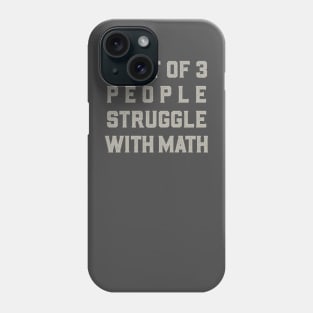 4 out of 3 People Struggle With Math Phone Case