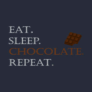 Eat sleep chocolate repeat T-Shirt