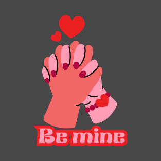 Be mine T-Shirt