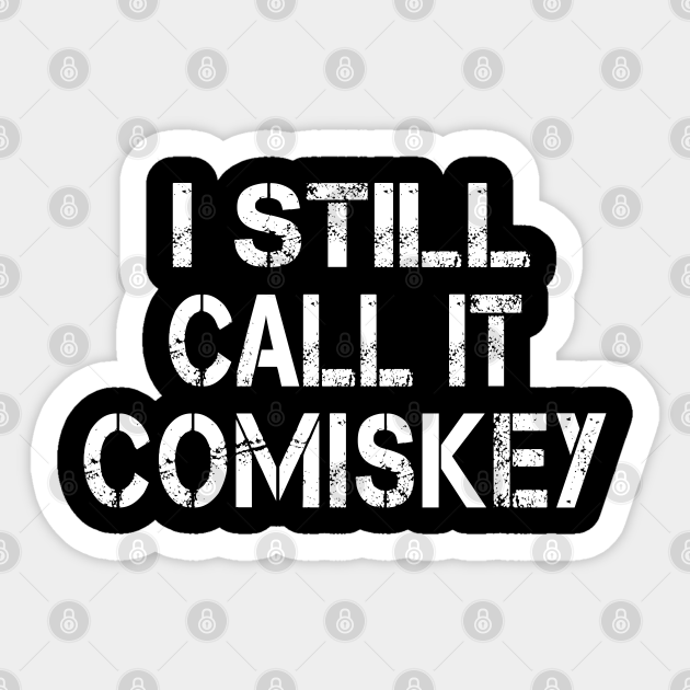 I Still Call It Comiskey - Baseball Gift Ideas For Him - Sticker