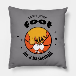 move your foot im a basketball Gift Idea for Basketball Fans and Player Cool man and Women Pillow