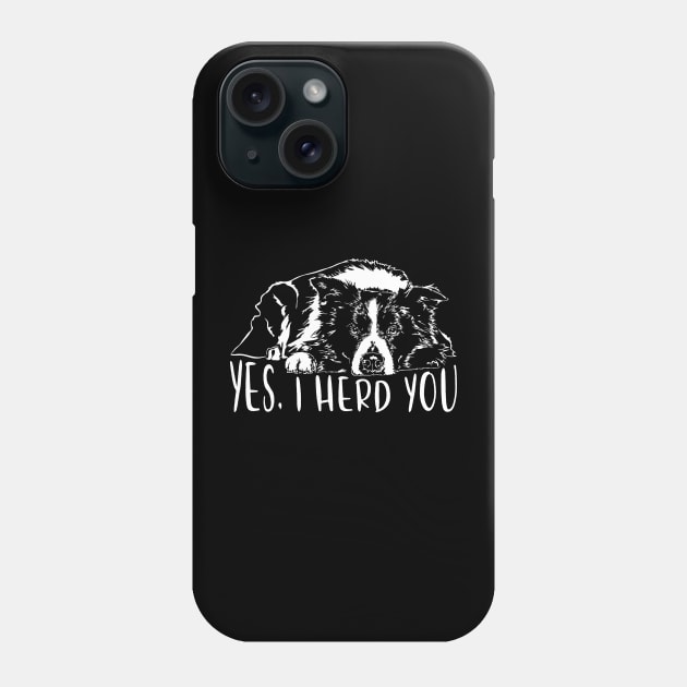 Border Collie I herd you herding dog saying Phone Case by wilsigns