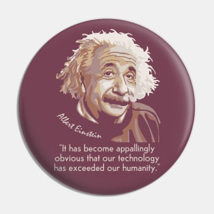 A. Einstein Portrait and Quote About Technology and Humanity Pin