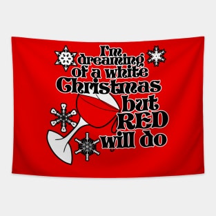 I'm dreaming of a white christmas but red will do Tapestry