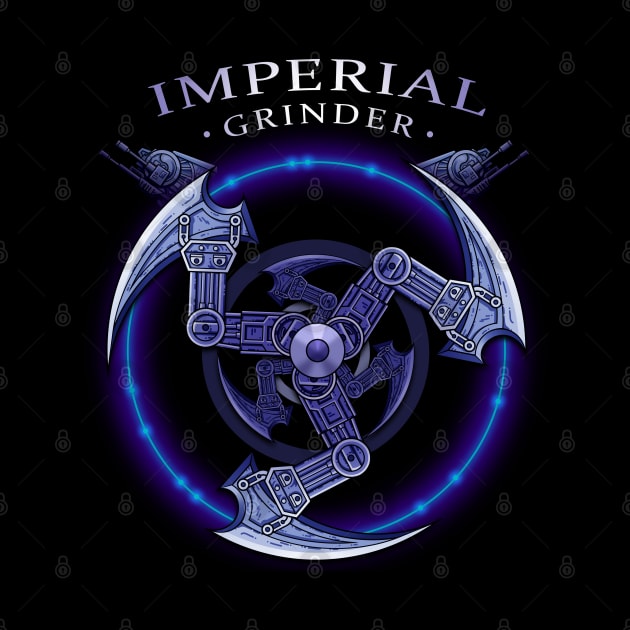 IMPERIAL GRINDER by ADAMLAWLESS