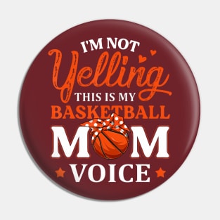 Im Not Yelling This is My Basketball Mom Voice Basketball Pin