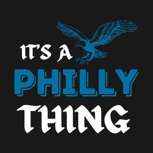 IT'S A PHILLY THING - It's A Philadelphia Thing Fan Lover T-Shirt