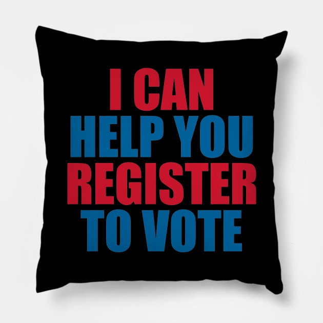 I CAN HELP YOU REGISTER TO VOTE Pillow by irvanelist