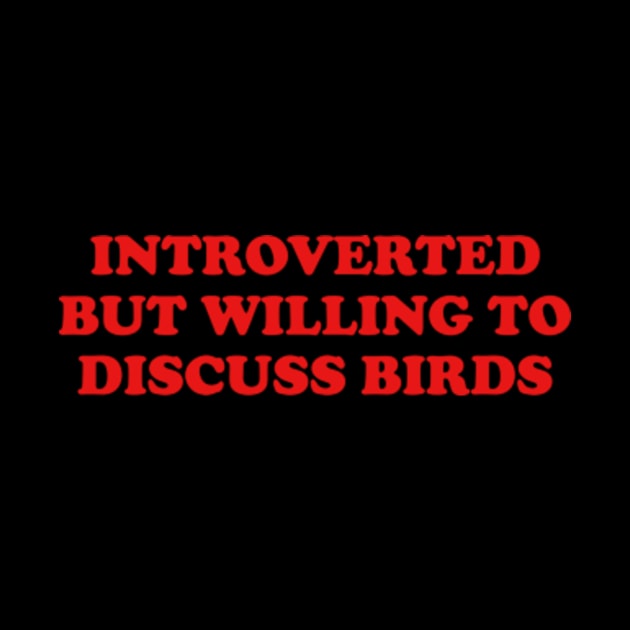 introverted but willing to discuss birds shirt, bird funny y2k by Y2KERA