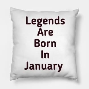 Legends are born in January Pillow