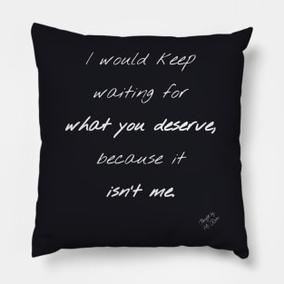 What You Deserve Pillow