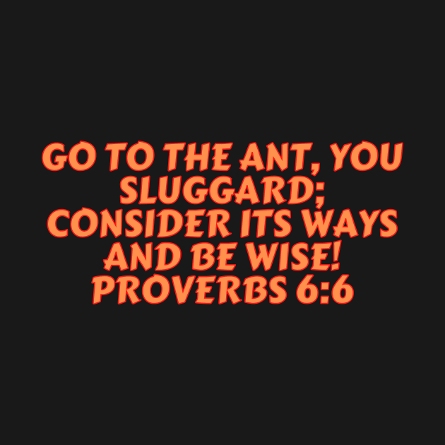 Bible Verse Proverbs 6:6 by Prayingwarrior