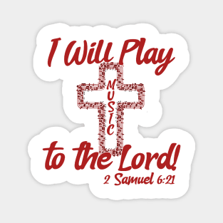 Play Music Before the Lord - Red and White design Magnet