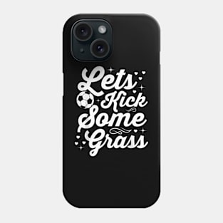 Let's Kick Some Grass Goalie Sport Soccer Player Phone Case