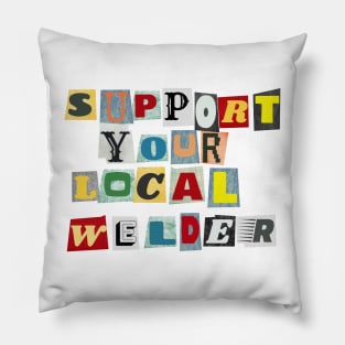 Support Your Local Welder Pillow