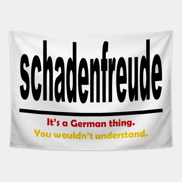 Schadenfreud - Its A German Thing You Wouldnt Understand Tapestry by taiche