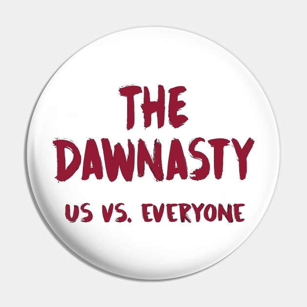 The Dawnasty - us vs. everyone - garnet Pin by Tomorrowland Arcade